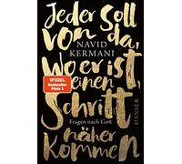 Navid Kermani Jeder soll von da, wo er ist, einen Schritt näher komm (Tapa dura)