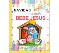 Navidad con el pequeño bebé Jesús: Libro para colorear (Little baby Jesus)