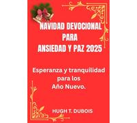NAVIDAD DEVOCIONAL PARA ANSIEDAD Y PAZ 2025: Esperanza y tranquilidad para los Año Nuevo.