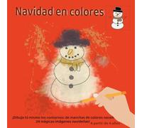 Navidad en colores: Dibuja tú mismo los contornos - de manchas de colores nacen 24 mágicas imágenes navideñas