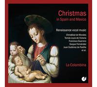 Navidad En España Y Mexico: Música Vocal Renacentista De Morales, Victoria, Guerrero...