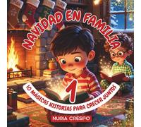 NAVIDAD EN FAMILIA 1: "10 MÁGICAS HISTORIAS PARA CRECER JUNTOS": CUENTOS NAVIDEÑOS INFANTILES con VALORES y GUÍAS de CONVERSACIÓN: HISTORIAS CORTAS ... en FAMILIA y FOMENTAR la EDUCACIÓN EMOCIONAL.