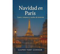 Navidad en París: Luces, romance y sueños de invierno
