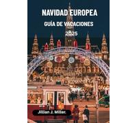 NAVIDAD EUROPEA GUÍA DE VACACIONES 2025: Explora los mercados navideños, las luces navideñas y las festividades de temporada