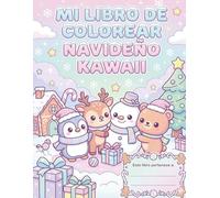 Navidad Kawaii Libro de Colorear: Dibujos Fáciles, Tiernos y Acogedores con Líneas Gruesas | Una Aventura Navideña Relajante para Niños y Niñas