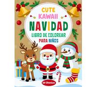 Navidad Kawaii: Libro de Colorear para Niños, Diseños Seleccionados. +50 divertidas y relajantes páginas kawaii para colorear para niños. Podras Colorear Regalos de Navidad, Adornos, Niñas y más.