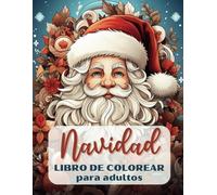 Navidad Libro de Colorear para Adultos: 110 páginas para colorear y relajarse en Navidad - Bellos diseños Navideños perfecto para Adultos, Adolescentes y Personas Mayores.