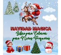 Navidad Magica: Libro para Colorear para Niños Pequeños