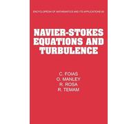 Navier-Stokes Equations and Turbulence Hardback: 83 (Encyclopedia of Mathematics and its Applications, Series Number 83)