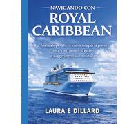 NAVIGANDO CON ROYAL CARIBBEAN: Manuale per chi va in crociera per la prima volta, con consigli di esperti e suggerimenti sull'itinerario (The Stress-Free Cruise Series)