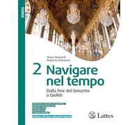 Navigare nel tempo. Per la Scuola media. Ediz. per la scuola. Dalla fine del Seicento a Giolitti (Vol. 2)