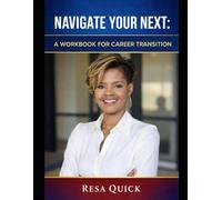 Navigate Your NEXT: A Workbook for Career Transition