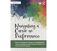 Navigating a Career in Performance: Your Creative Career Guidebook