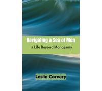 Navigating a Sea of Men: a Life Beyond Monogamy