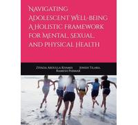 Navigating Adolescent Well-being A Holistic Framework for Mental, Sexual, and Physical Health