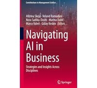 Navigating AI in Business: Strategies and Insights Across Disciplines (Contributions to Management Science)