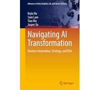 Navigating AI Transformation: Business Innovation, Strategy, and Risk (Advances in Data Analytics, AI, and Smart Systems)