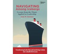 Navigating among icebergs: Lessons from the Titanic Applied to Leadership (Empresa (plataforma))