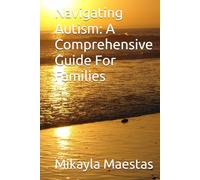Navigating Autism: A Comprehensive Guide For Families