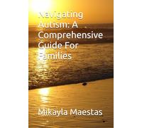 Navigating Autism: A Comprehensive Guide For Families