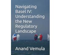 Navigating Basel IV: Understanding the New Regulatory Landscape