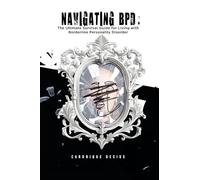 Navigating BPD: The ultimate survival guide for living with Borderline Personality Disorder