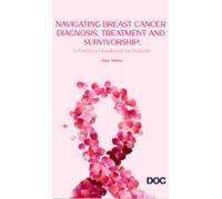 Navigating Breast Cancer Diagnosis Treatment And Survivorship: (ebook)
