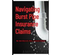 Navigating Burst Pipe Insurance Claims (The Property Damage & Insurance Claims Series)