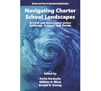 Navigating Charter School Landscapes: Growth and Governance across California, Arizona, and Florida (Research and Theory in Educational Administration)
