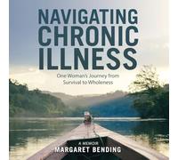 Navigating Chronic Illness: One Woman's Journey from Survival to Wholeness