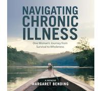 Navigating Chronic Illness: One Woman's Journey from Survival to Wholeness