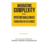 Navigating Complexity and System Challenges: Foundations for the A3 Model
