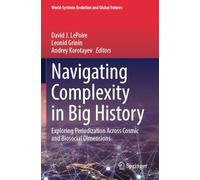 Navigating Complexity in Big History: Exploring Periodization Across Cosmic and Biosocial Dimensions (World-Systems Evolution and Global Futures)