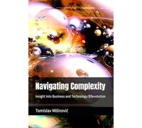 Navigating Complexity: Insight into Business and Technology (R)evolution