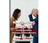 Navigating Disputes: Conflict Resolution Strategies for Remote Teams