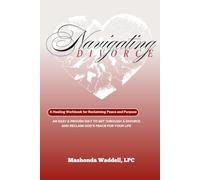Navigating Divorce: A Healing Workbook for Reclaiming Peace and Purpose