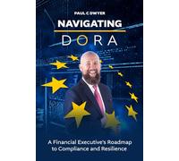Navigating DORA: A Financial Executive’s Roadmap to Compliance and Resilience