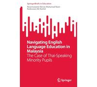 Navigating English Language Education in Malaysia: The Case of Thai-Speaking Minority Pupils (SpringerBriefs in Education)