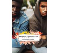 Navigating Friendship Fails: How to Handle Awkward Moments and Missteps