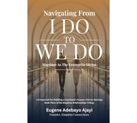 Navigating From I Do To We Do: Marriage As The Enterprise Divine (From Hello to We Do)