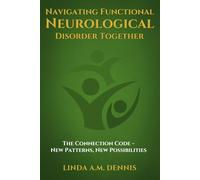 Navigating Functional Neurological Disorder Together: The Connection Code - New Patterns, New Possibilities