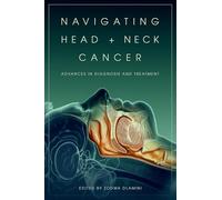 Navigating Head and Neck Cancer: Advances in Diagnosis and Treatment (Oxford Medical Online)