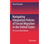 Navigating Integration Policies of Forced Migration in the United States: The Case of Syrian Refugees