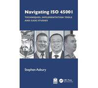 Navigating ISO 45001: Techniques, Implementation Tools and Case Studies