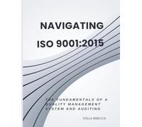 Navigating ISO 9001:2015: The Fundamentals of a Quality Management System and Auditing