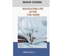 Navigating Life After The Vows: Biblically