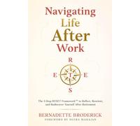 Navigating Life After Work: The 5-Step RESET Framework™ to Reflect, Reorient, and Rediscover Yourself After Retirement