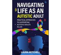 Navigating Life as an Autistic Adult: Practical Approaches to Supporting Autistic Adults in Life: 1 (Thriving with Autism Series)