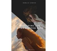 Navigating Life In The Stretch Zone: For Every Woman Navigating Storms She Didn't Choose and the Life Waiting on the Other Side