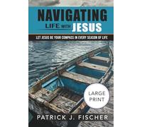 Navigating Life with Jesus (Large Print Edition): Let Jesus be your compass in every season of life